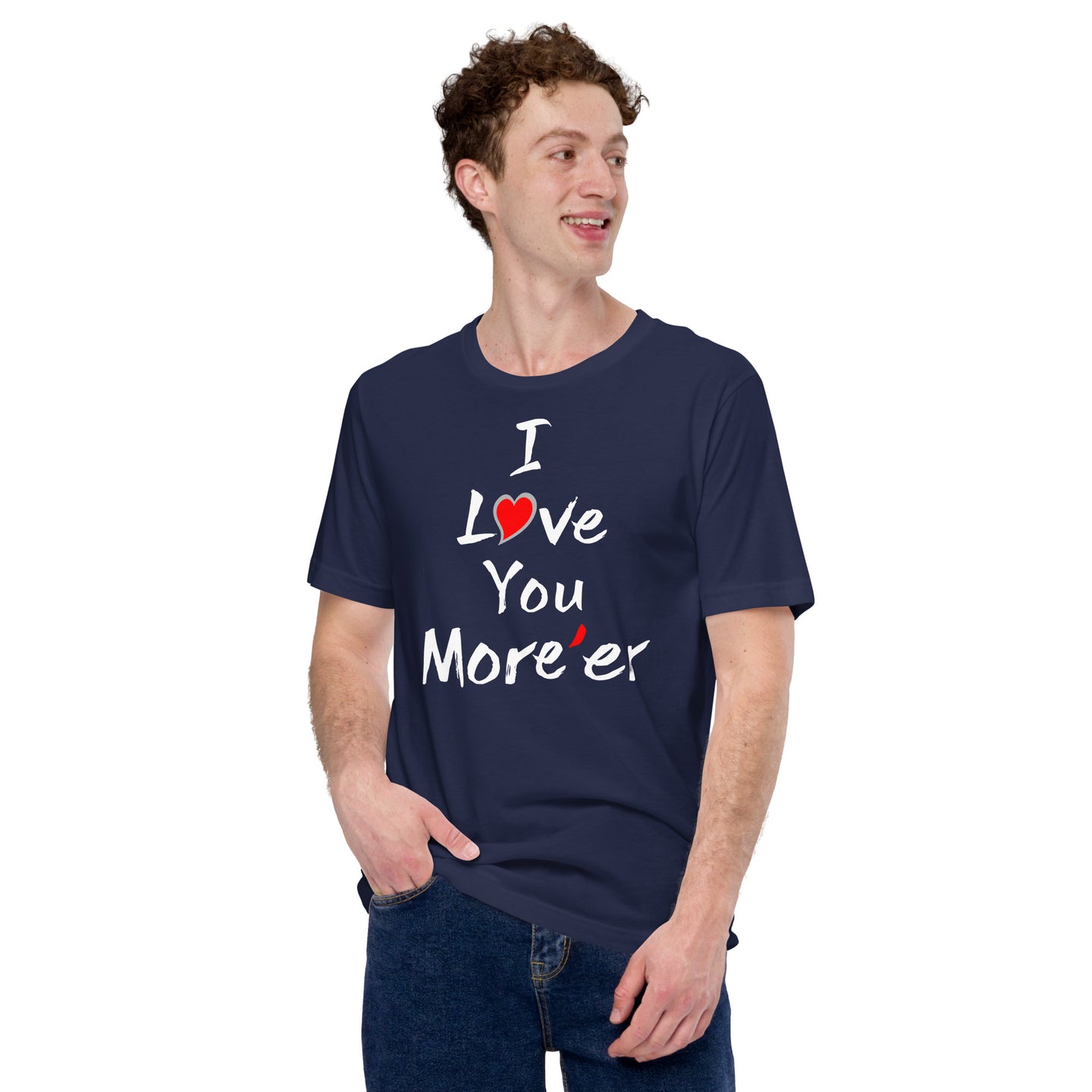 I Love You More'er Unisex t-shirt